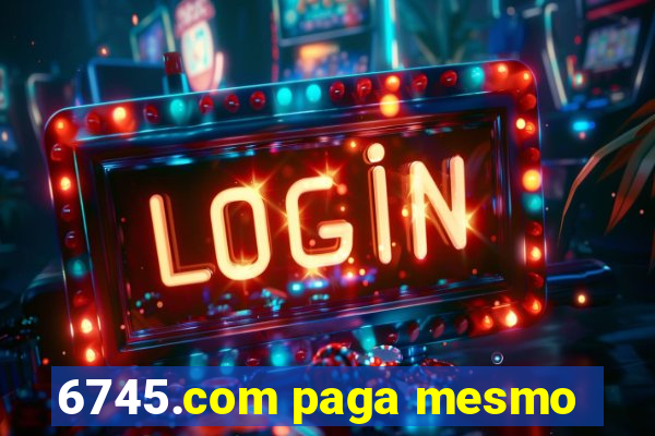 6745.com paga mesmo