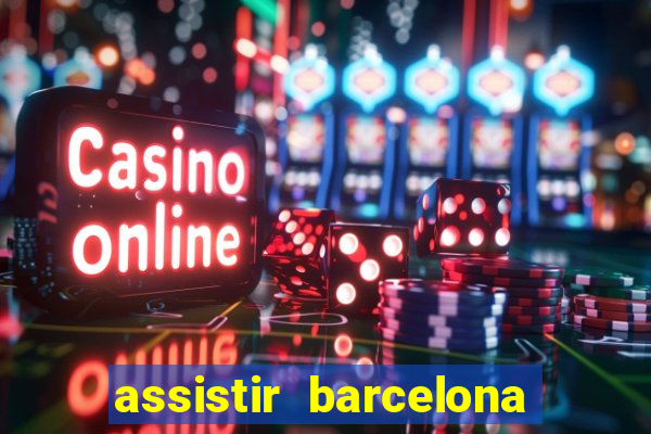 assistir barcelona x granada em hd