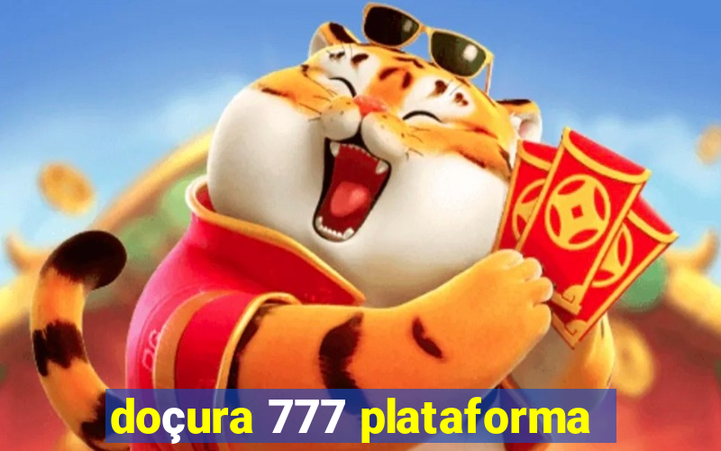 doçura 777 plataforma