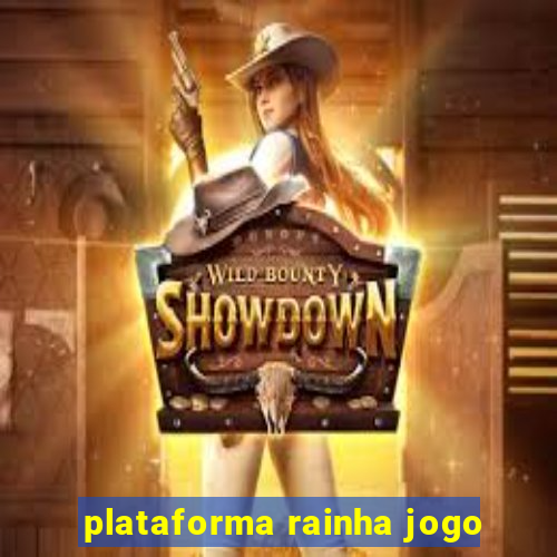 plataforma rainha jogo