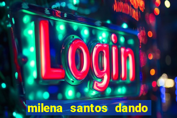 milena santos dando na van