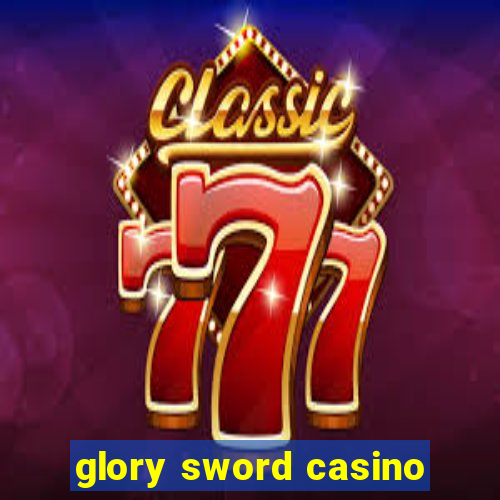 glory sword casino