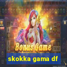 skokka gama df