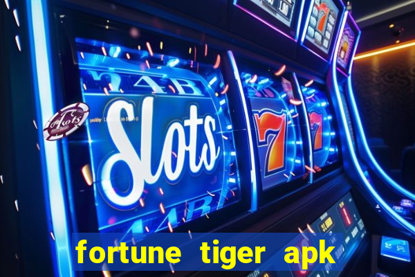 fortune tiger apk dinheiro infinito