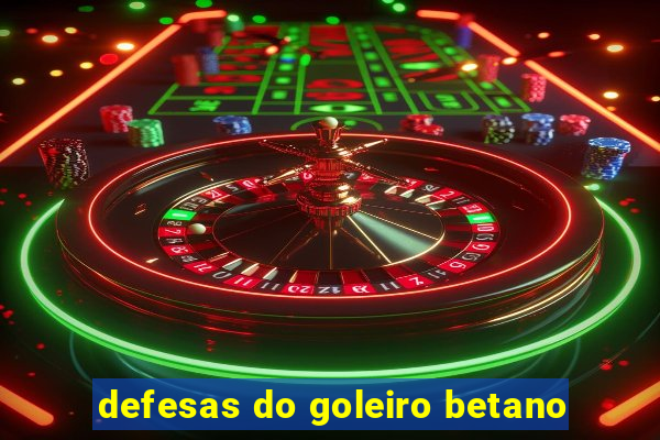 defesas do goleiro betano