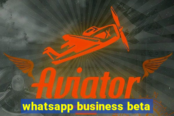 whatsapp business beta