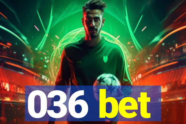 036 bet