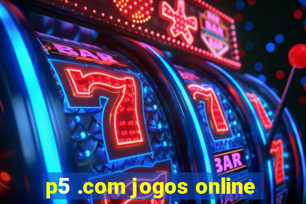 p5 .com jogos online