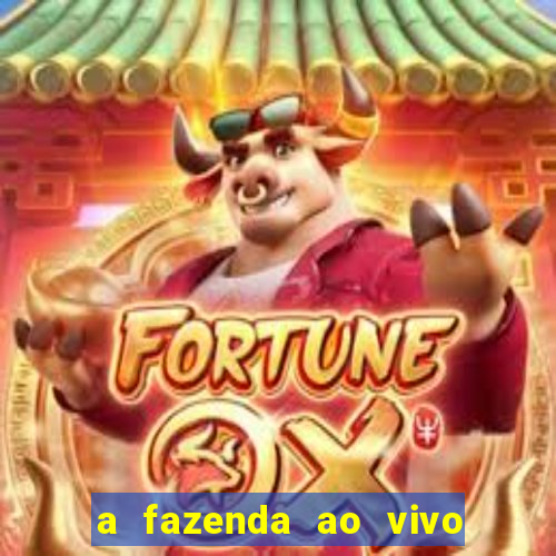 a fazenda ao vivo mega canais