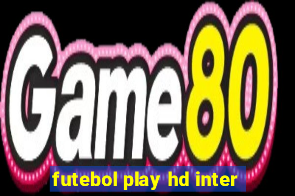 futebol play hd inter