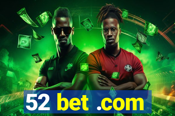 52 bet .com