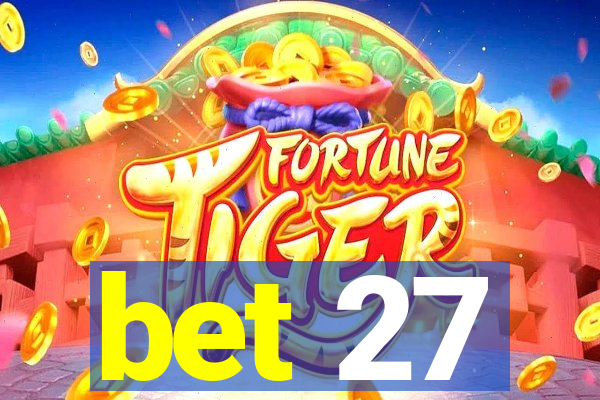 bet 27