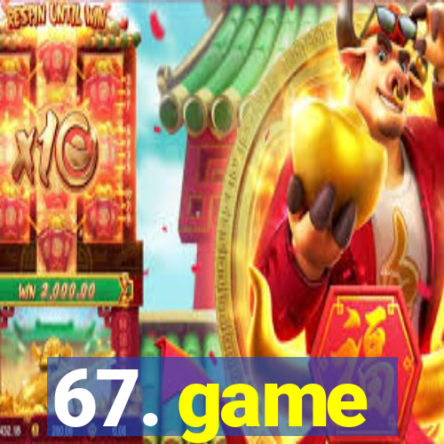 67. game