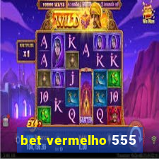 bet vermelho 555