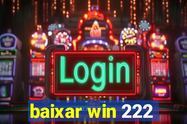 baixar win 222