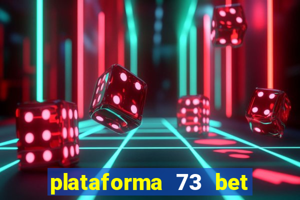 plataforma 73 bet é confiável