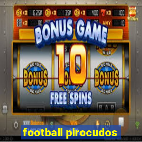 football pirocudos