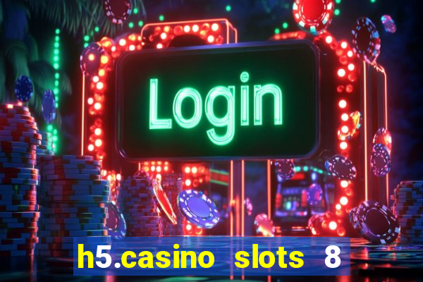 h5.casino slots 8 paga mesmo