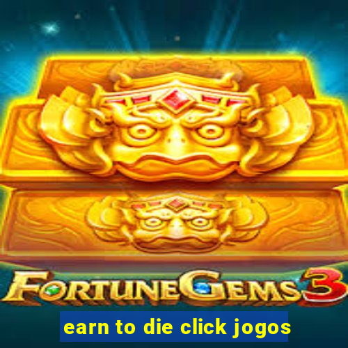 earn to die click jogos