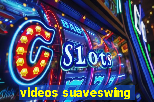 videos suaveswing