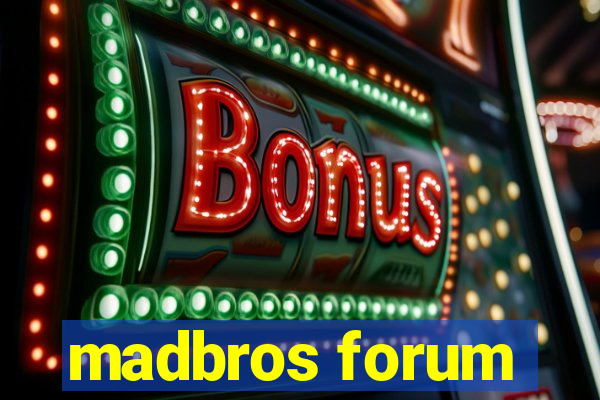 madbros forum