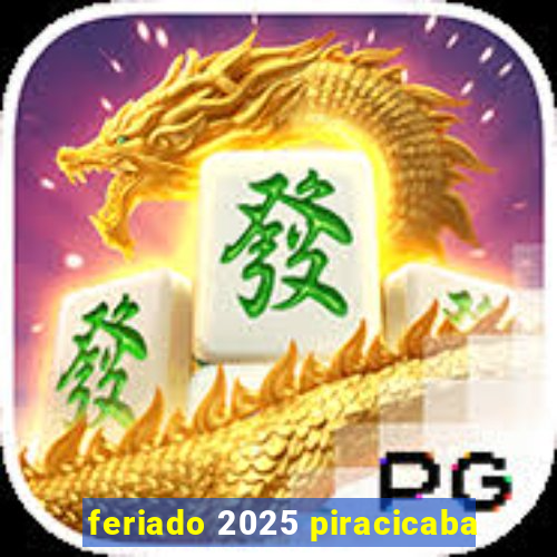feriado 2025 piracicaba