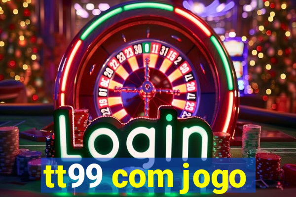 tt99 com jogo