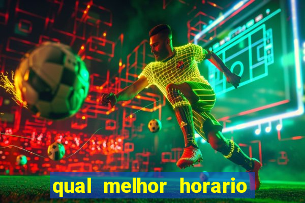 qual melhor horario para ganhar dinheiro no fortune tiger