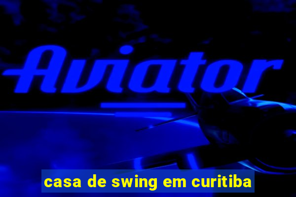 casa de swing em curitiba