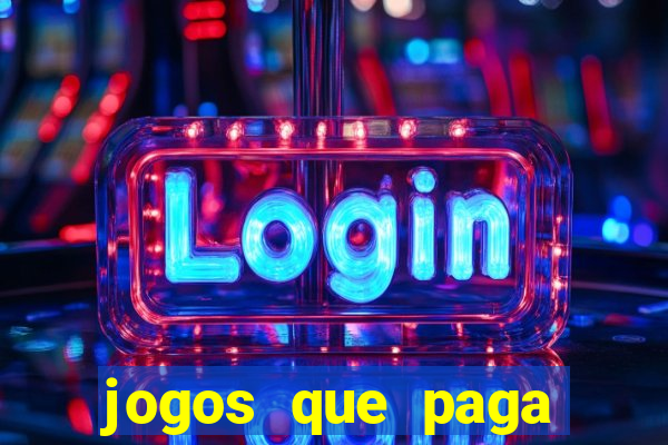 jogos que paga dinheiro de verdade no paypal