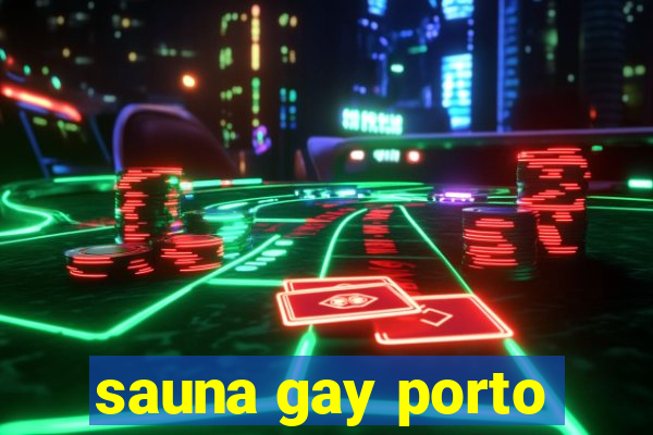 sauna gay porto