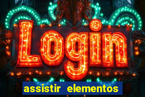assistir elementos completo dublado