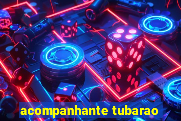 acompanhante tubarao