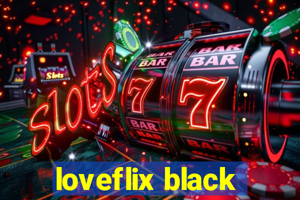 loveflix black