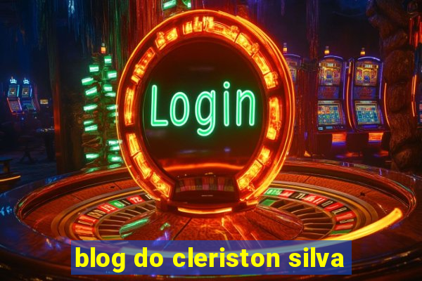 blog do cleriston silva