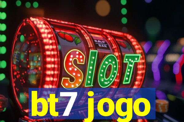 bt7 jogo