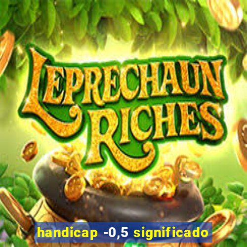 handicap -0,5 significado