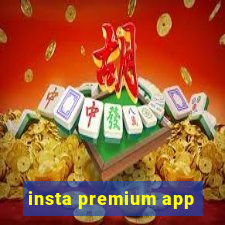 insta premium app