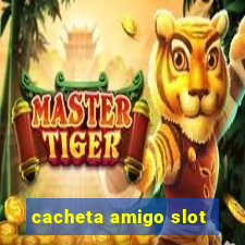 cacheta amigo slot