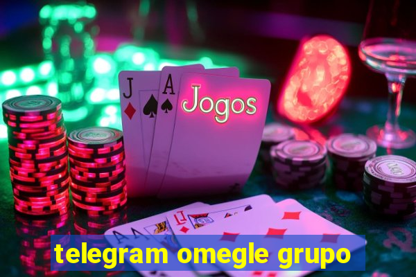 telegram omegle grupo