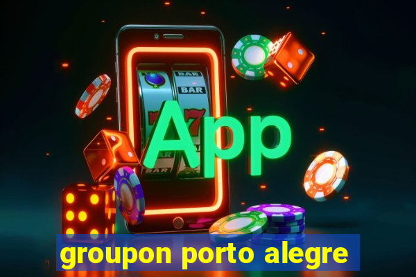 groupon porto alegre