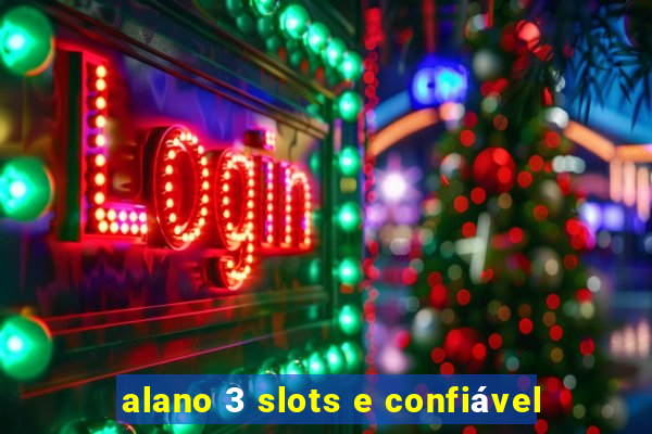 alano 3 slots e confiável