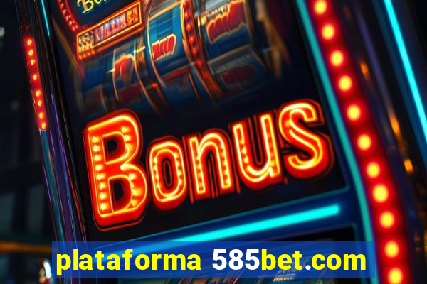 plataforma 585bet.com