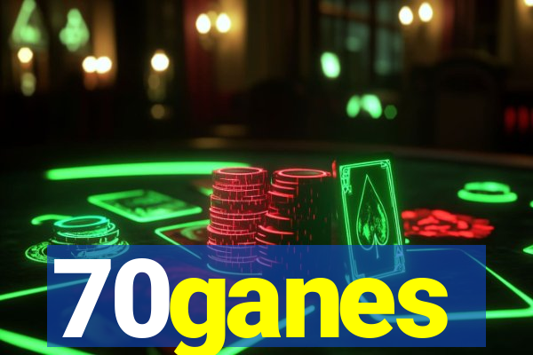 70ganes