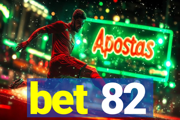 bet 82