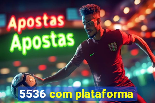 5536 com plataforma