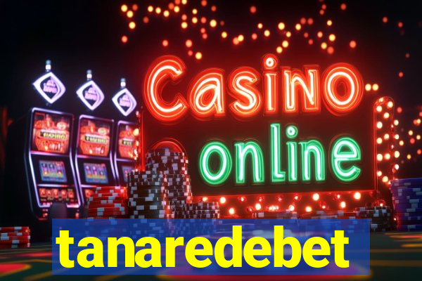 tanaredebet