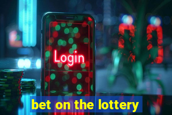 bet on the lottery