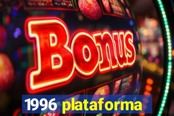 1996 plataforma