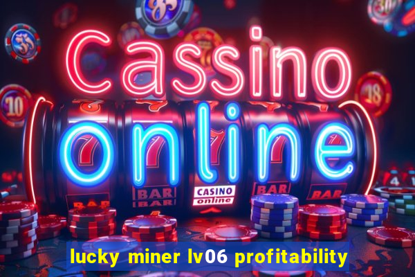 lucky miner lv06 profitability